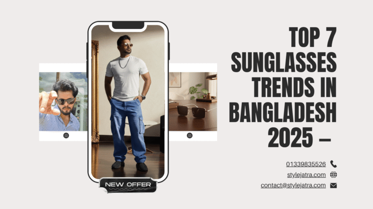 Top 7 Sunglasses Trends in Bangladesh 2025 — Look Stylish, Stay Cool